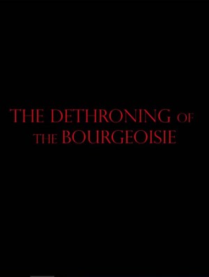 The Dethroning of the Bourgeoisie