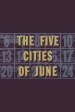 The Five Cities of June