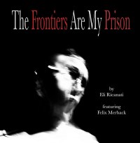 The Frontiers Are My Prison