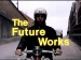 The Future Works