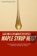 The Great Canadian Maple Syrup Heist