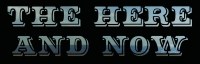 The Here and Now