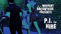 The Inherent Raconteur Presents: P.I. for Hire
