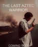 The Last Aztec Warrior