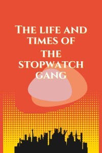 Película The Life and Times of the Stopwatch Gang