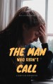 The Man Who Didn't Call