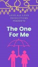 The One for Me