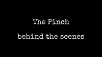 The Pinch: Behind the Scenes
