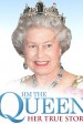 The Queen: Her True Story