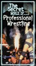 The Secret World of Professional Wrestling