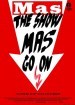 The show MAS go on