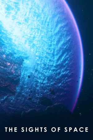 THE SIGHTS OF SPACE: A Voyage to Spectacular Alien Worlds