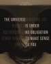The Universe Is Under No Obligation To Make Sense To you