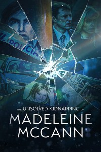 The Unsolved Kidnapping of Madeleine McCann
