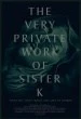 The Very Private Work of Sister K