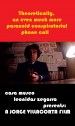 Theoretically, an even much more paranoid conspiratorial phone call