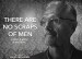 There Are No Scraps of Men