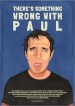There's Something Wrong with Paul