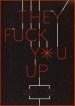 They Fuck Y@u Up