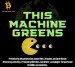 This Machine Greens