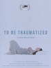 To Be Traumatized
