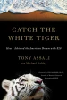 To Catch A White Tiger