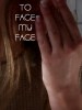To Face My Face