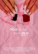 Too Young to Be Old