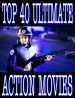 Top 40 Ultimate Action Movies