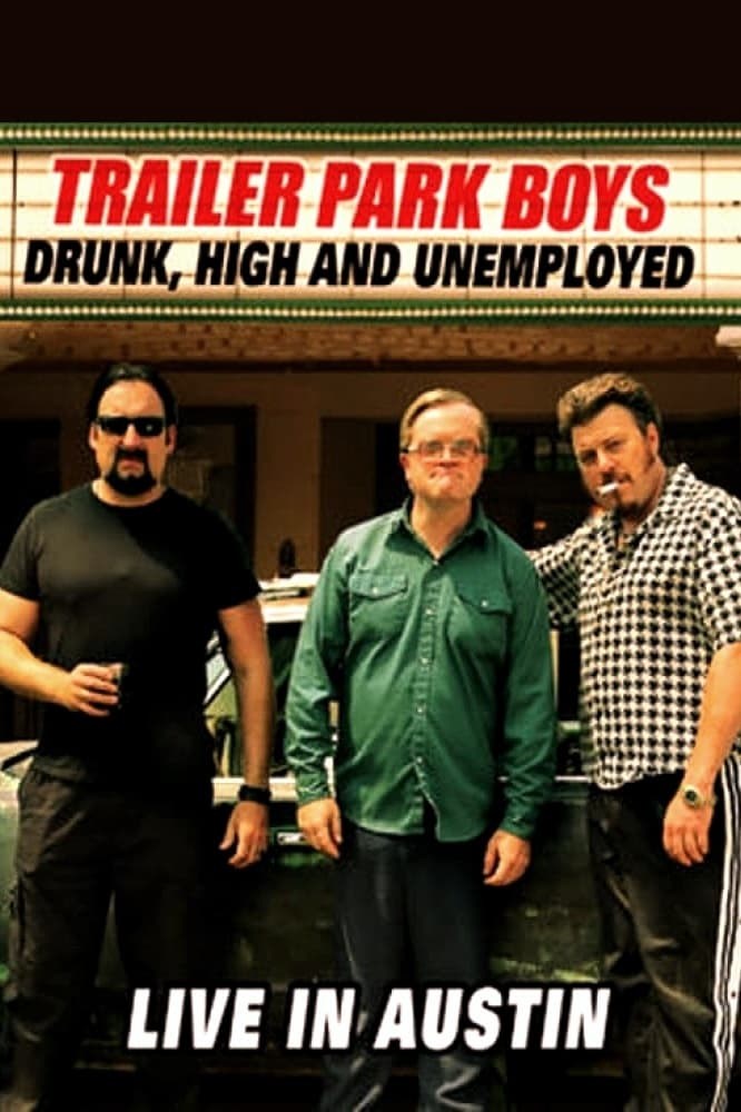 Poster de TRAILER PARK BOYS: DRUNK, HIGH AND UNEMPLOYED: LIVE IN AUSTIN en inglés