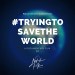 #Tryingtosavetheworld