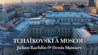 Tschaikowsky in Moskau - Julian Rachlin & Denis Matsuev