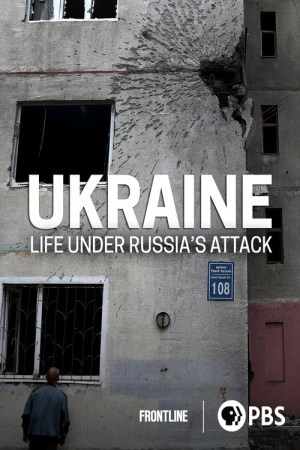 Ukraine: Life Under Attack