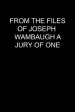 From the Files of Joseph Wambaugh: A Jury of One