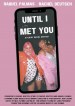 Until I Met You