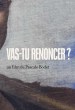 Vas-tu renoncer?
