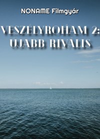 Película Veszélyroham 2: Újabb Rivális