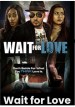 Wait for Love