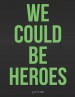 We Could Be Heroes