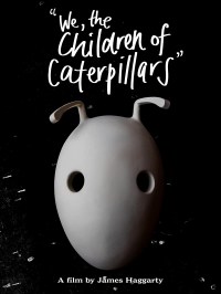 We, the Children of Caterpillars