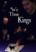 We Three Kings
