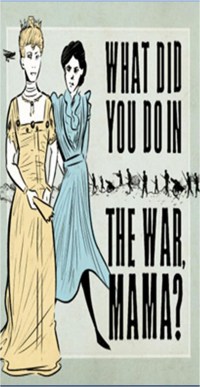 What Did You Do in the War, Mama?