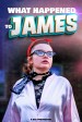 What Happened to James