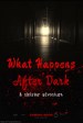 What Happens After Dark