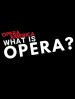 What Is Opera?