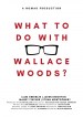What to do with Wallace Woods?
