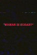 Where Is Susan?
