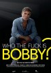 Who the Fuck Is Bobby?