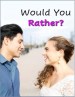 Would You Rather?