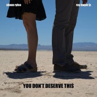 You Don't Deserve This